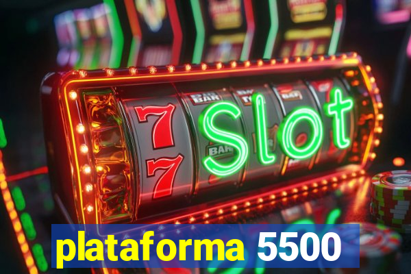 plataforma 5500